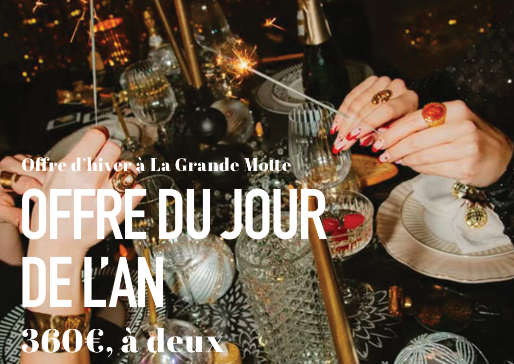 L'offre complète pour votre réveillon du nouvel an à La Grande Motte !